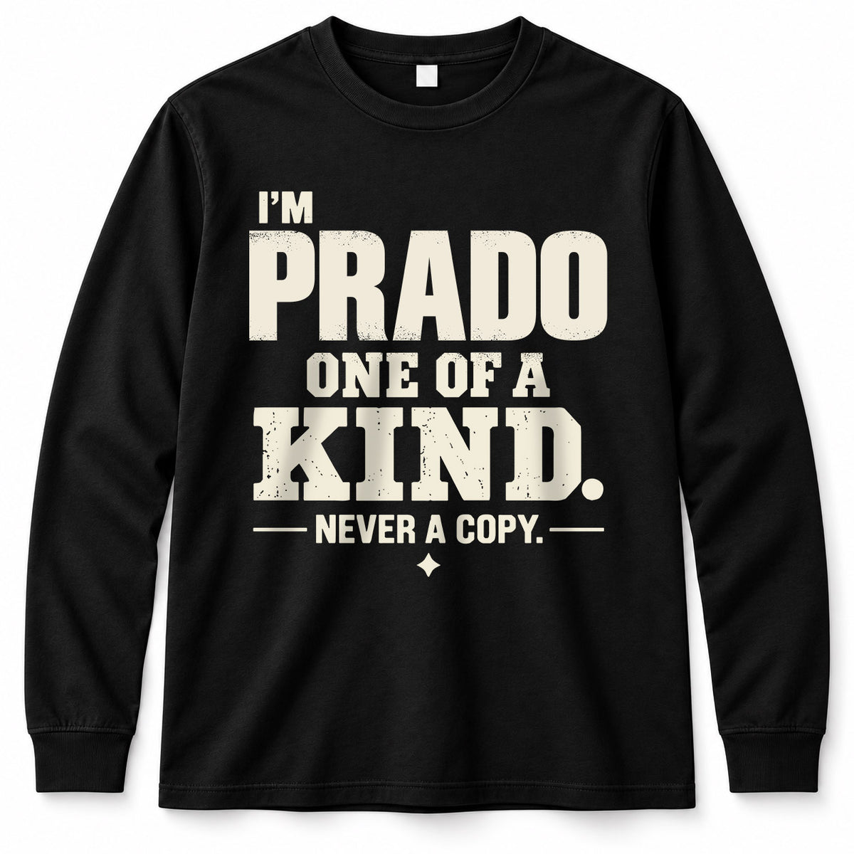 PRADO P6-K4-228 Personalized Funny Quote Apparel “I’m NAME – One of a Kind, Never a Copy”