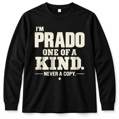 PRADO P6-K4-228 Personalized Funny Quote Apparel “I’m NAME – One of a Kind, Never a Copy”