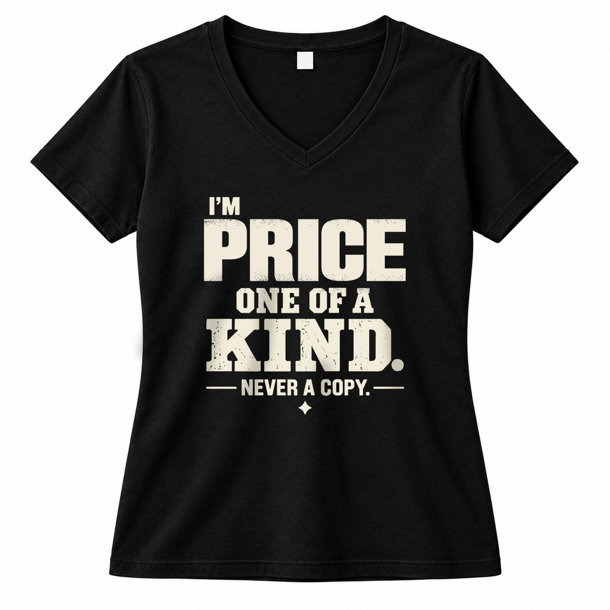 PRICE P6-K4-228 Personalized Funny Quote Apparel “I’m NAME – One of a Kind, Never a Copy”