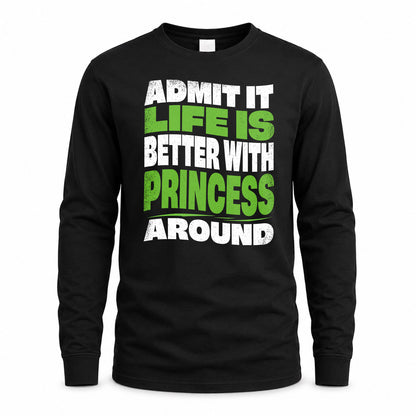 PRINCESS HP99-K4-189 – Personalized Funny Quote Apparel “Admit It, Life Is Better With NAME Around”