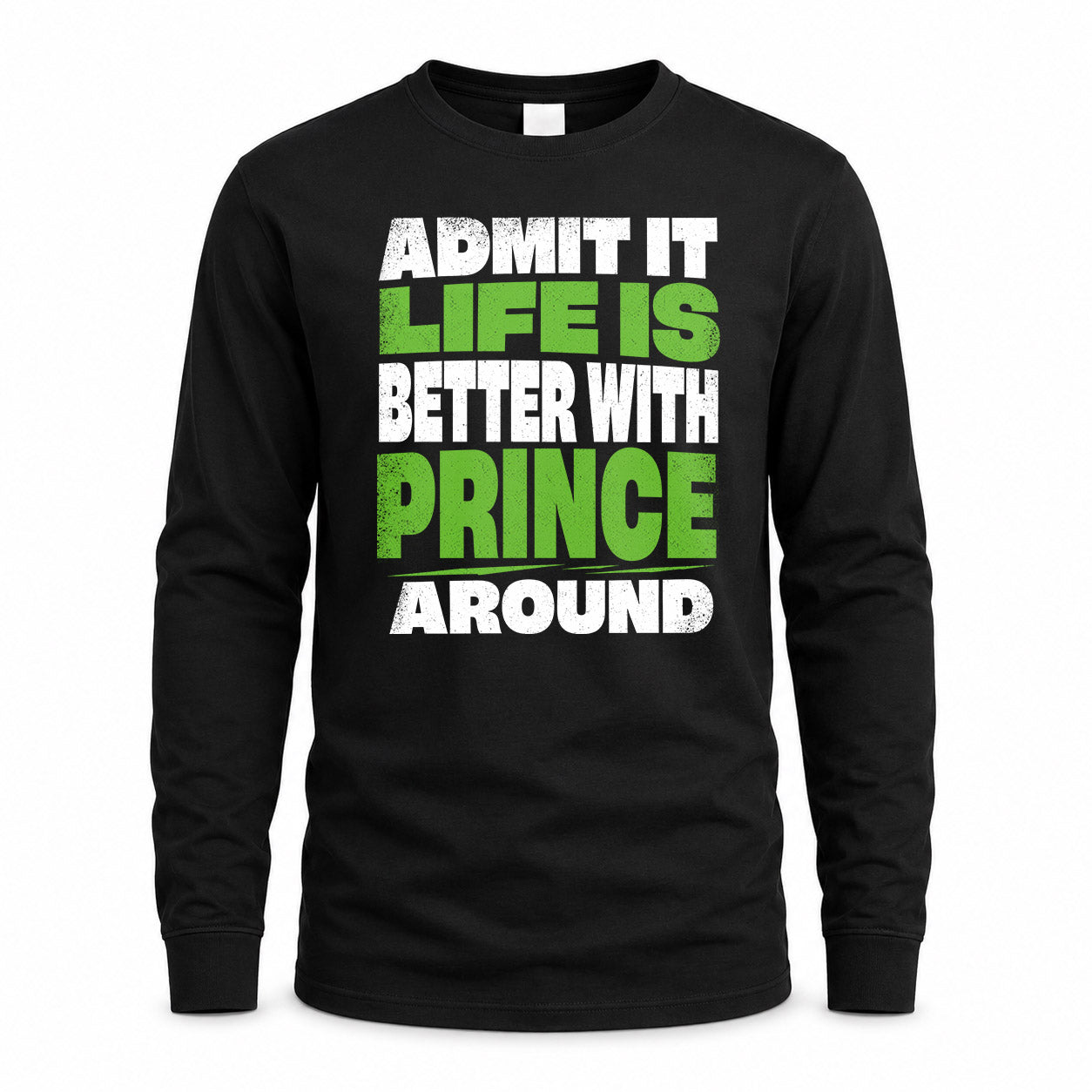 PRINCE HP68-K4-189 – Personalized Funny Quote Apparel “Admit It, Life Is Better With AARON Around”