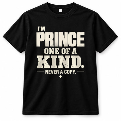 PRINCE P6-K4-228 Personalized Funny Quote Apparel “I’m NAME – One of a Kind, Never a Copy”