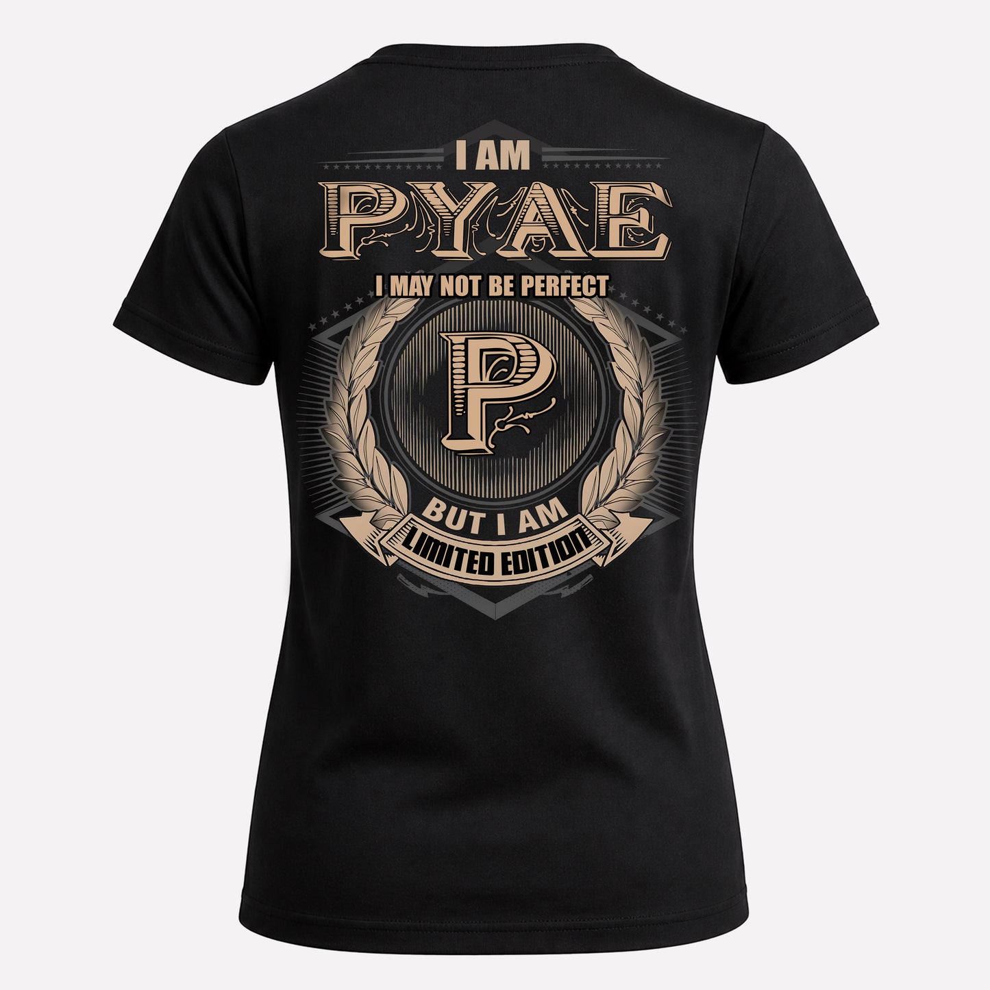 PYAE PH55-T25-Personalized Name Quote Apparel “I Am NAME May Not Be Perfect But I Am Limited Edition”