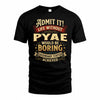 PYAE TP65-K5-268–Personalized Funny Quote Apparel “Life Without NAME Would Be Boring”