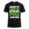 PYAE HP68-K4-189 – Personalized Funny Quote Apparel “Admit It, Life Is Better With AARON Around”