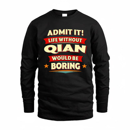 QIAN  PH88-K2-106–Personalized Funny Quote Apparel “Life Without NAME Would Be Boring”