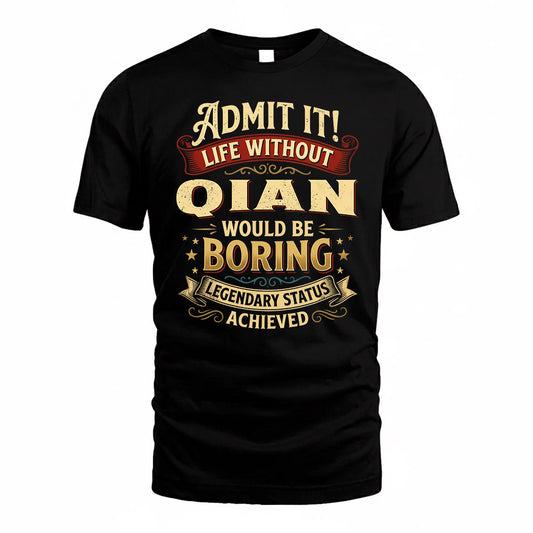 QIAN TP65-K5-268–Personalized Funny Quote Apparel “Life Without NAME Would Be Boring”