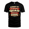 QIAO  PH88-K2-106–Personalized Funny Quote Apparel “Life Without NAME Would Be Boring”