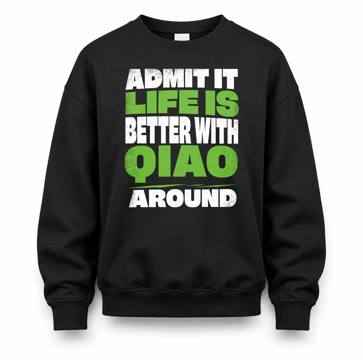 QIAO HP68-K4-189 – Personalized Funny Quote Apparel “Admit It, Life Is Better With NAME Around”