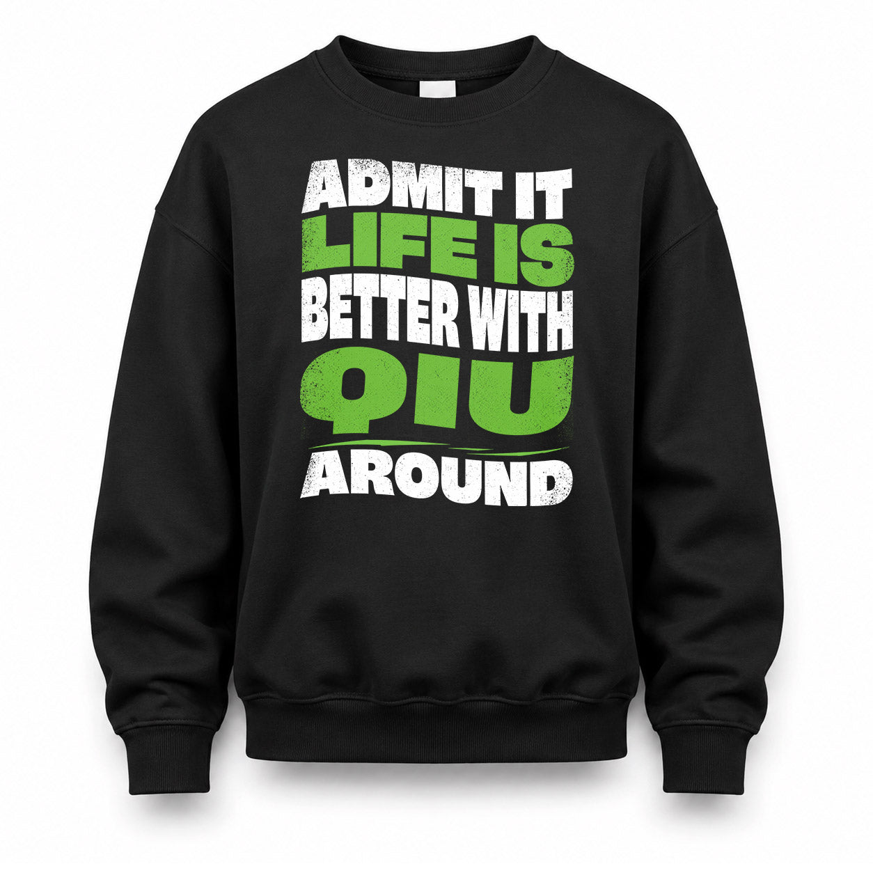 QIU HP99-K4-189 – Personalized Funny Quote Apparel “Admit It, Life Is Better With NAME Around”
