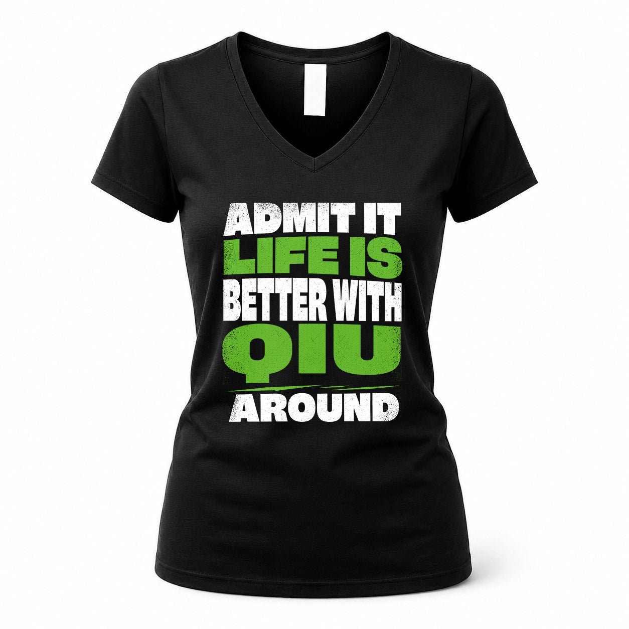 QIU HP68-K4-189 – Personalized Funny Quote Apparel “Admit It, Life Is Better With NAME Around”