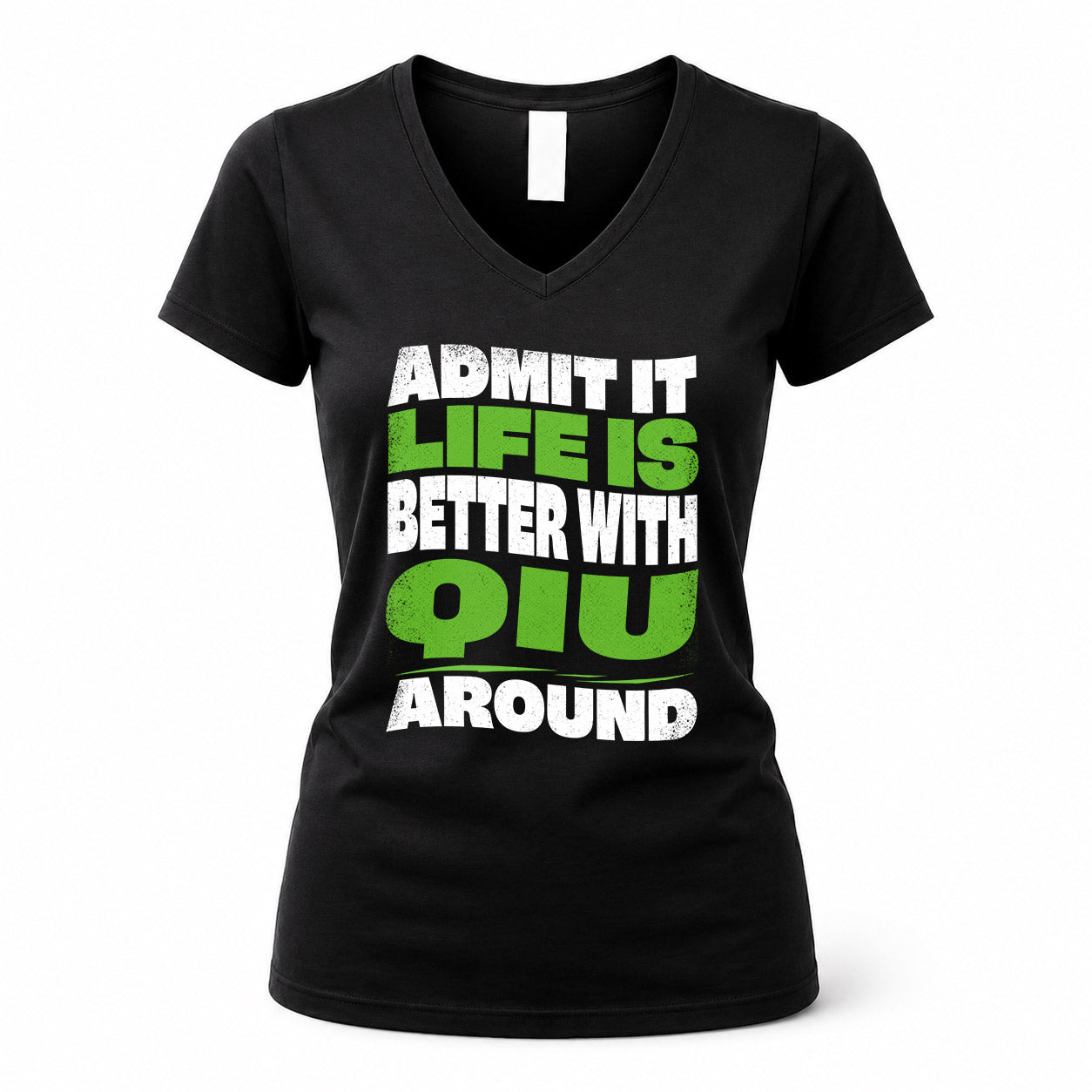 QIU HP99-K4-189 – Personalized Funny Quote Apparel “Admit It, Life Is Better With NAME Around”