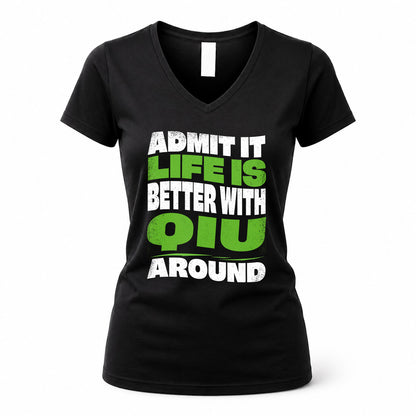 QIU HP99-K4-189 – Personalized Funny Quote Apparel “Admit It, Life Is Better With NAME Around”