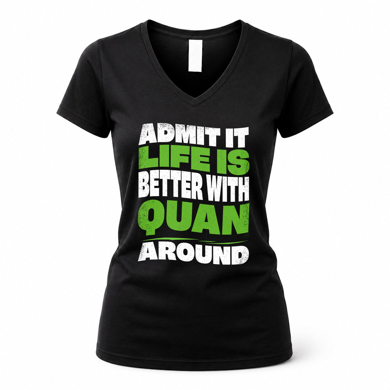 QUAN HP99-K4-189 – Personalized Funny Quote Apparel “Admit It, Life Is Better With NAME Around”