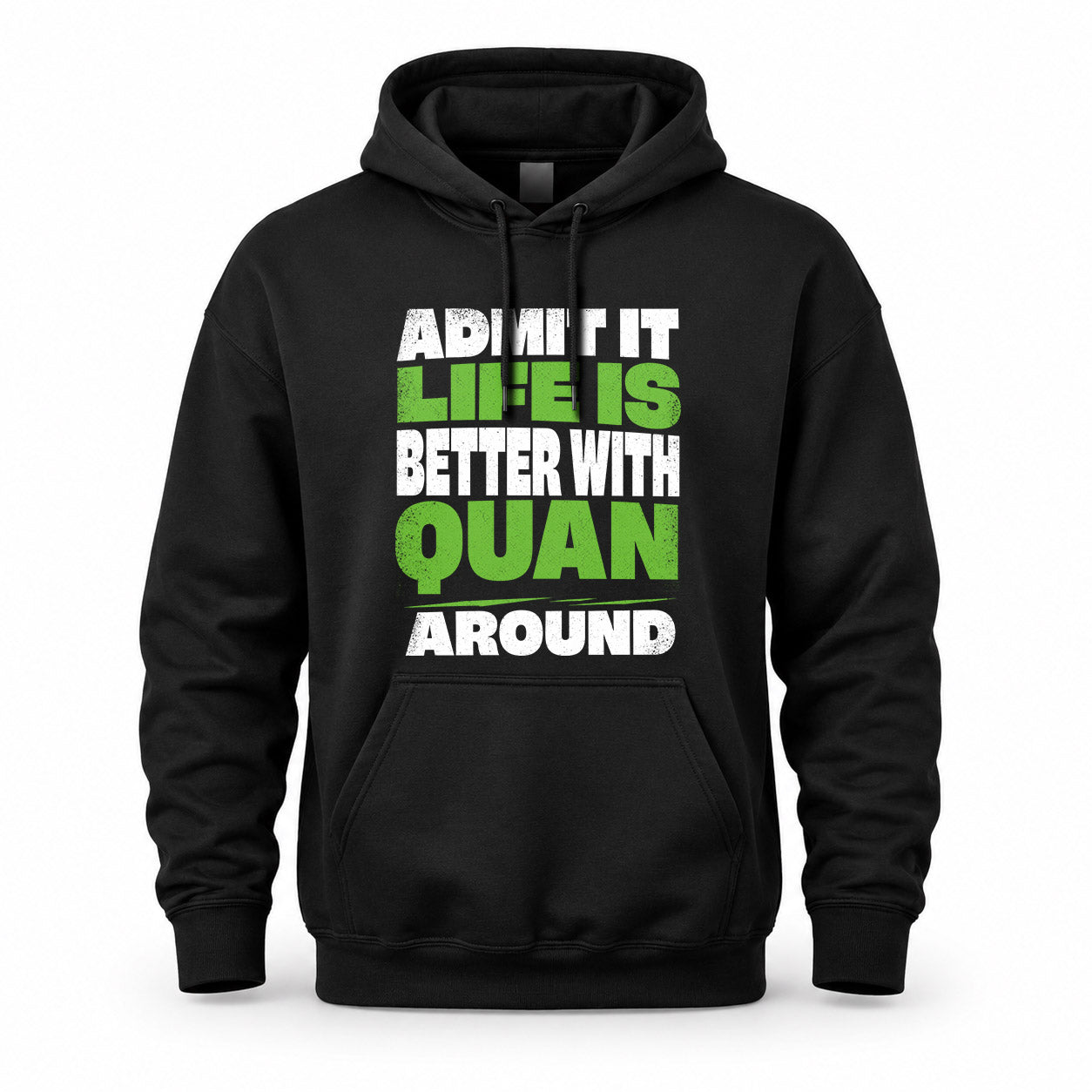 QUAN HP68-K4-189 – Personalized Funny Quote Apparel “Admit It, Life Is Better With AARON Around”