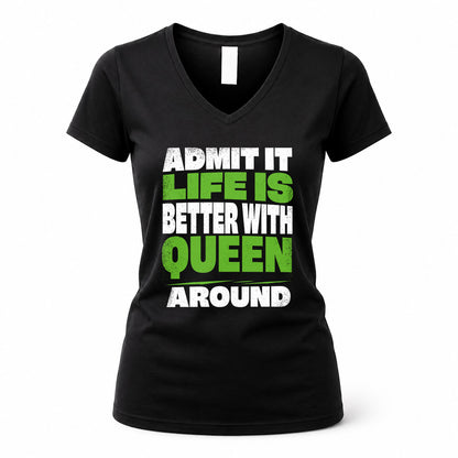QUEEN HP68-K4-189 – Personalized Funny Quote Apparel “Admit It, Life Is Better With NAME Around”