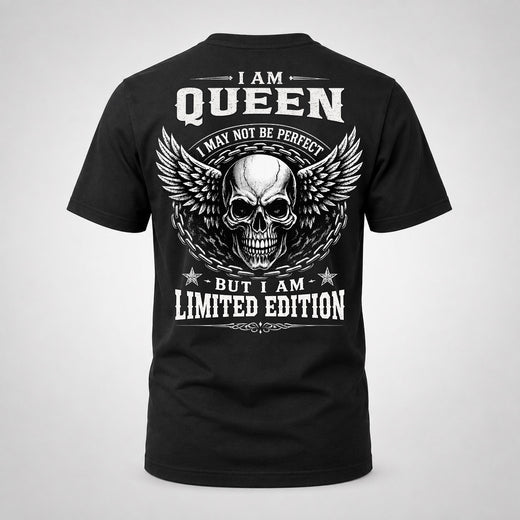 QUEEN P01-K24-229 – Personalized Skull Graphic Apparel “I Am NAME I May Not Be Perfect But I Am Limited Edition”