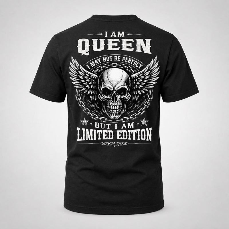 QUEEN P01-K24-229 – Personalized Skull Graphic Apparel “I Am NAME I May Not Be Perfect But I Am Limited Edition”