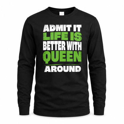 QUEEN HP68-K4-189 – Personalized Funny Quote Apparel “Admit It, Life Is Better With AARON Around”