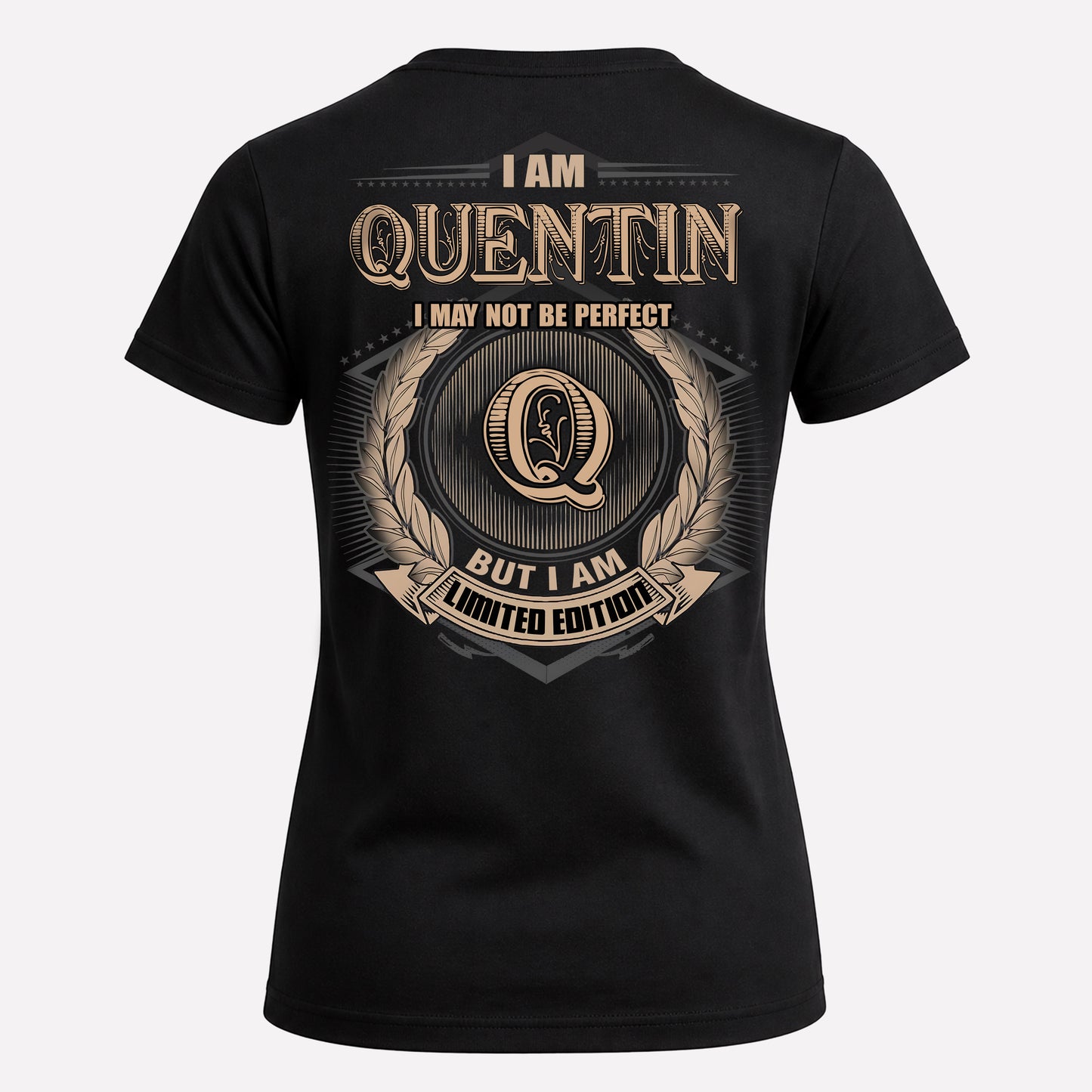 QUENTIN PH55-T25-Personalized Name Quote Apparel “I Am NAME May Not Be Perfect But I Am Limited Edition”