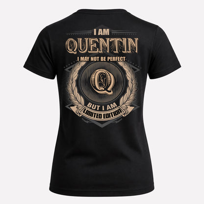 QUENTIN PH55-T25-Personalized Name Quote Apparel “I Am NAME May Not Be Perfect But I Am Limited Edition”