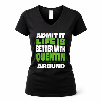 QUENTIN HP68-K4-189 – Personalized Funny Quote Apparel “Admit It, Life Is Better With AARON Around”