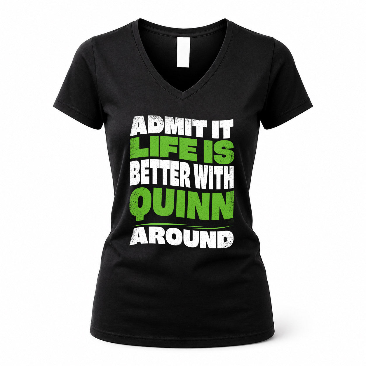 QUINN HP99-K4-189 – Personalized Funny Quote Apparel “Admit It, Life Is Better With NAME Around”