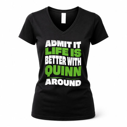 QUINN HP99-K4-189 – Personalized Funny Quote Apparel “Admit It, Life Is Better With NAME Around”