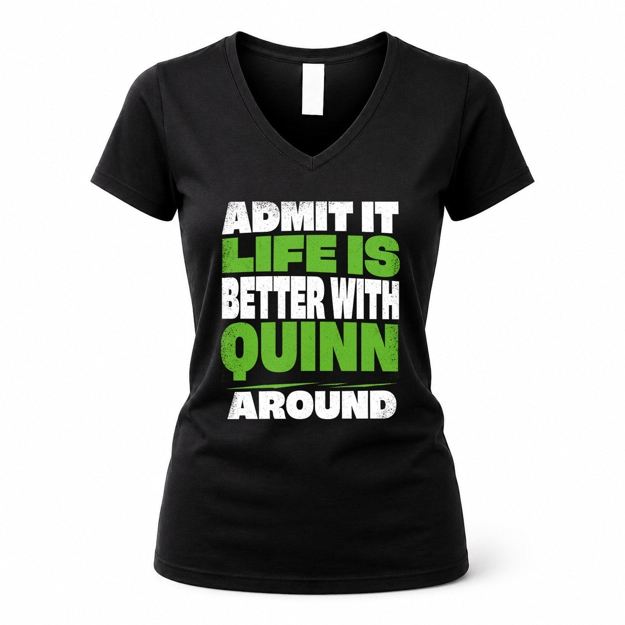 QUINN HP68-K4-189 – Personalized Funny Quote Apparel “Admit It, Life Is Better With NAME Around”