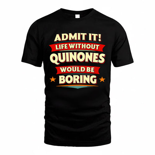 QUINONES  PH88-K2-106–Personalized Funny Quote Apparel “Life Without NAME Would Be Boring”