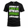 QUINONES HP99-K4-189 – Personalized Funny Quote Apparel “Admit It, Life Is Better With NAME Around”