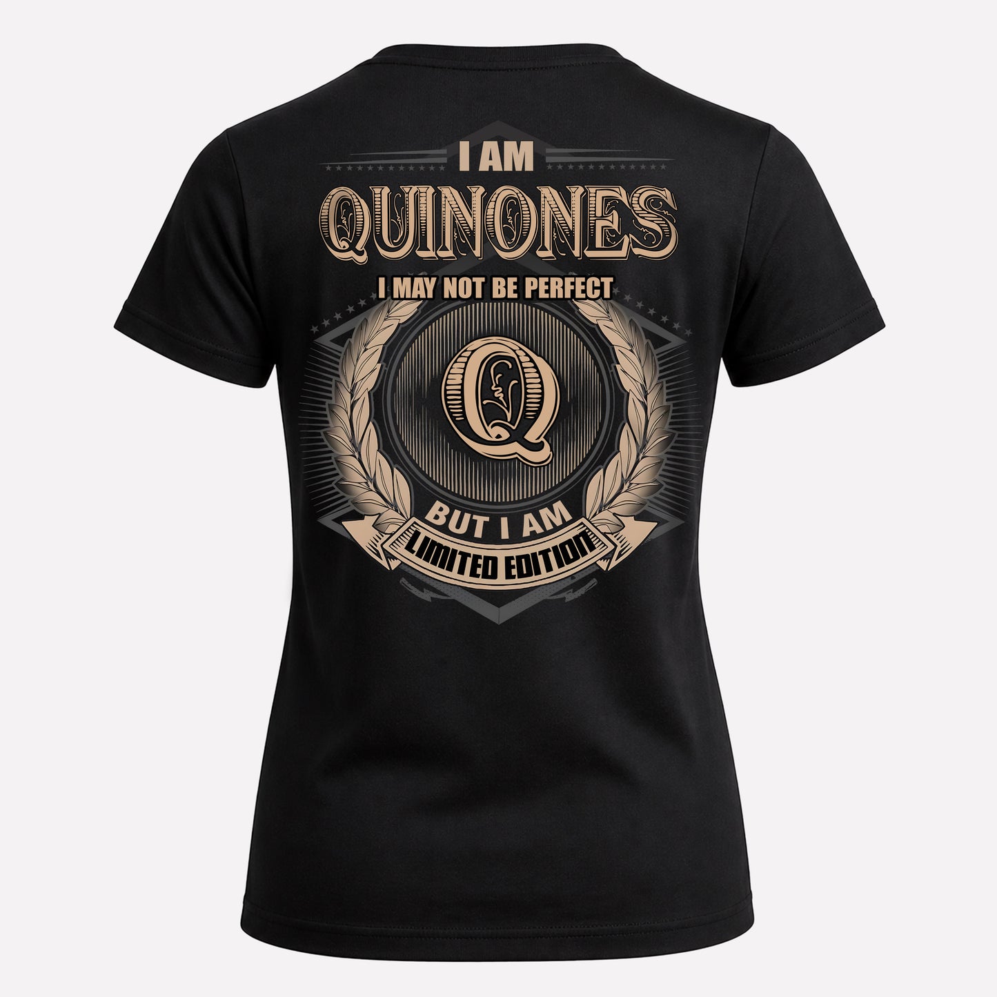 QUINONES PH55-T25-Personalized Name Quote Apparel “I Am NAME May Not Be Perfect But I Am Limited Edition”