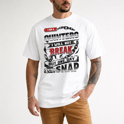 QUINTERO HP28-K4-129 – Personalized Name Quote T-Shirt “I Will Not Break, But One Day I Will Snap”