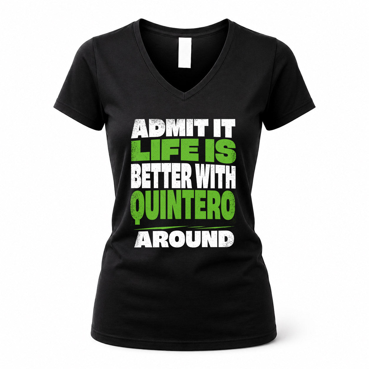 QUINTERO HP68-K4-189 – Personalized Funny Quote Apparel “Admit It, Life Is Better With NAME Around”