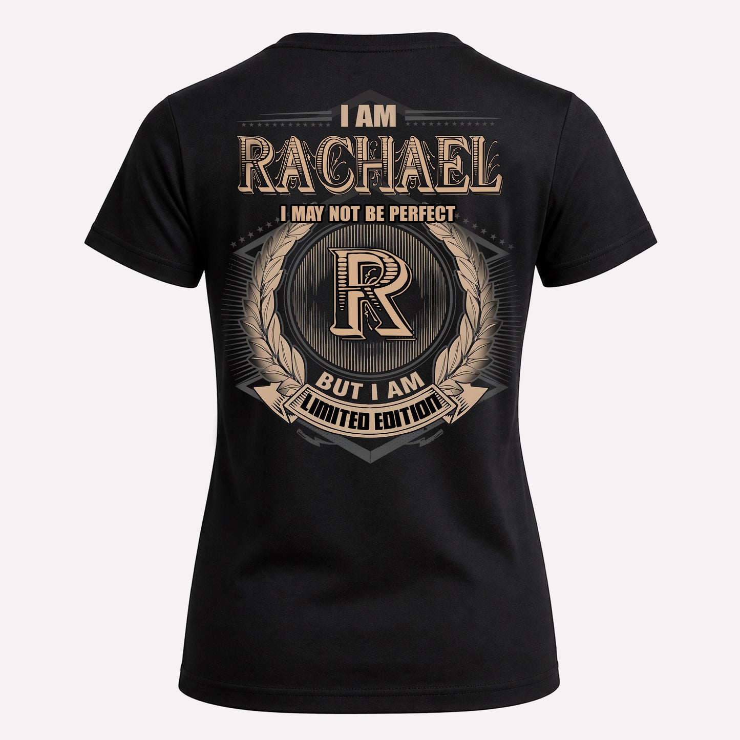 RACHAEL PH55-T25-Personalized Name Quote Apparel “I Am NAME May Not Be Perfect But I Am Limited Edition”