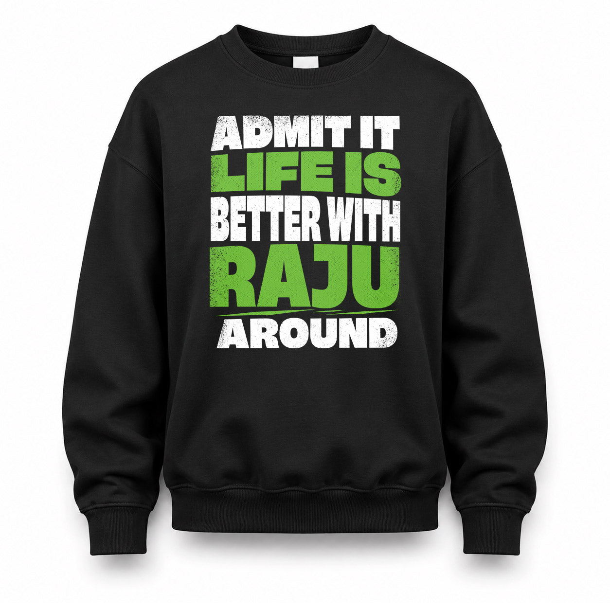 RAJU HP68-K4-189 – Personalized Funny Quote Apparel “Admit It, Life Is Better With AARON Around”