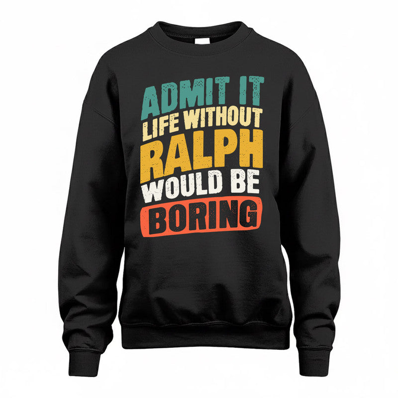 RALPH TP88-K4-229–Personalized Funny Quote Apparel “Life Without NAME Would Be Boring”