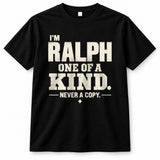 RALPH P6-K4-228 Personalized Funny Quote Apparel “I’m NAME – One of a Kind, Never a Copy”