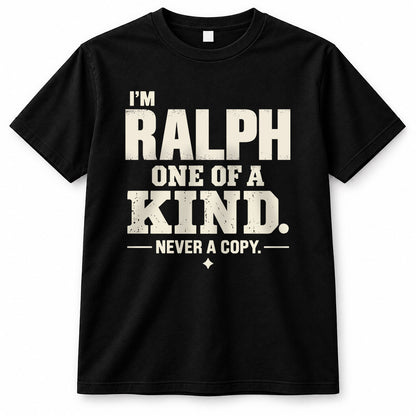 RALPH P6-K4-228 Personalized Funny Quote Apparel “I’m NAME – One of a Kind, Never a Copy”