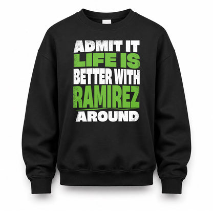 RAMIREZ HP68-K4-189 – Personalized Funny Quote Apparel “Admit It, Life Is Better With AARON Around”
