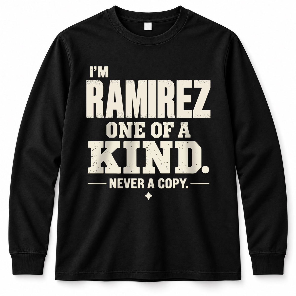 RAMIREZ P6-K4-228 Personalized Funny Quote Apparel “I’m NAME – One of a Kind, Never a Copy”
