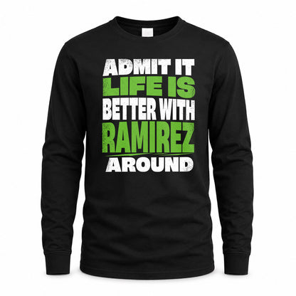 RAMIREZ HP68-K4-189 – Personalized Funny Quote Apparel “Admit It, Life Is Better With AARON Around”