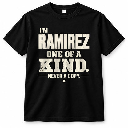 RAMIREZ P6-K4-228 Personalized Funny Quote Apparel “I’m NAME – One of a Kind, Never a Copy”