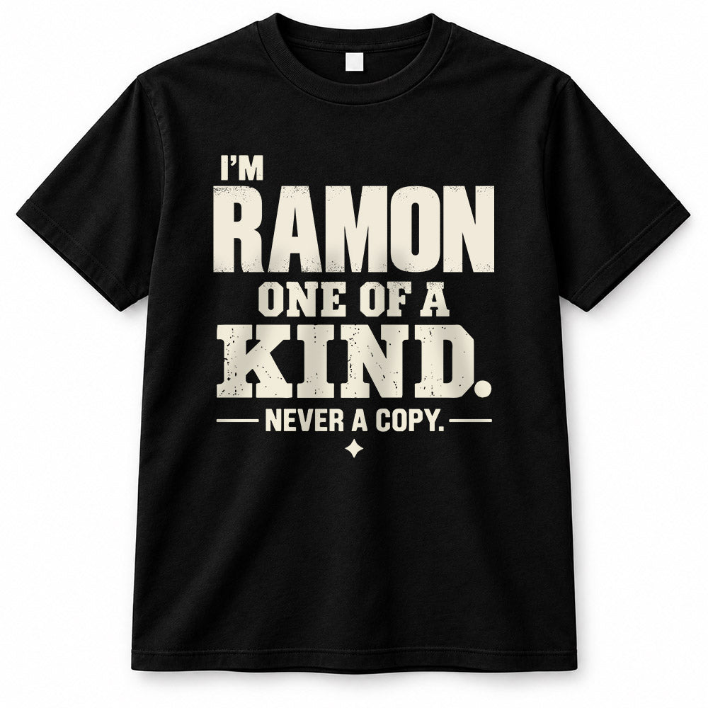 RAMON P6-K4-228 Personalized Funny Quote Apparel “I’m NAME – One of a Kind, Never a Copy”