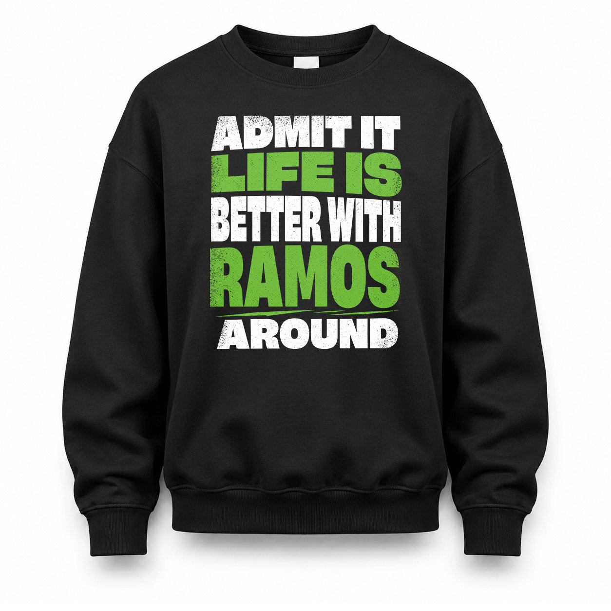 RAMOS HP68-K4-189 – Personalized Funny Quote Apparel “Admit It, Life Is Better With AARON Around”