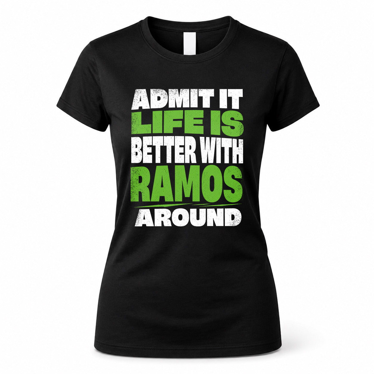 RAMOS HP68-K4-189 – Personalized Funny Quote Apparel “Admit It, Life Is Better With AARON Around”