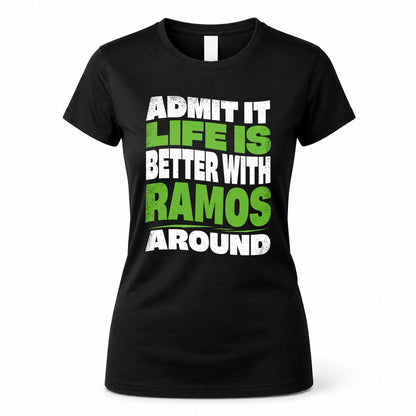 RAMOS HP99-K4-189 – Personalized Funny Quote Apparel “Admit It, Life Is Better With NAME Around”