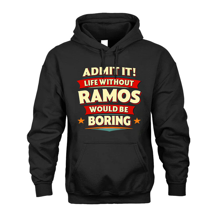 RAMOS PH88-K2-106–Personalized Funny Quote Apparel “Life Without NAME Would Be Boring”