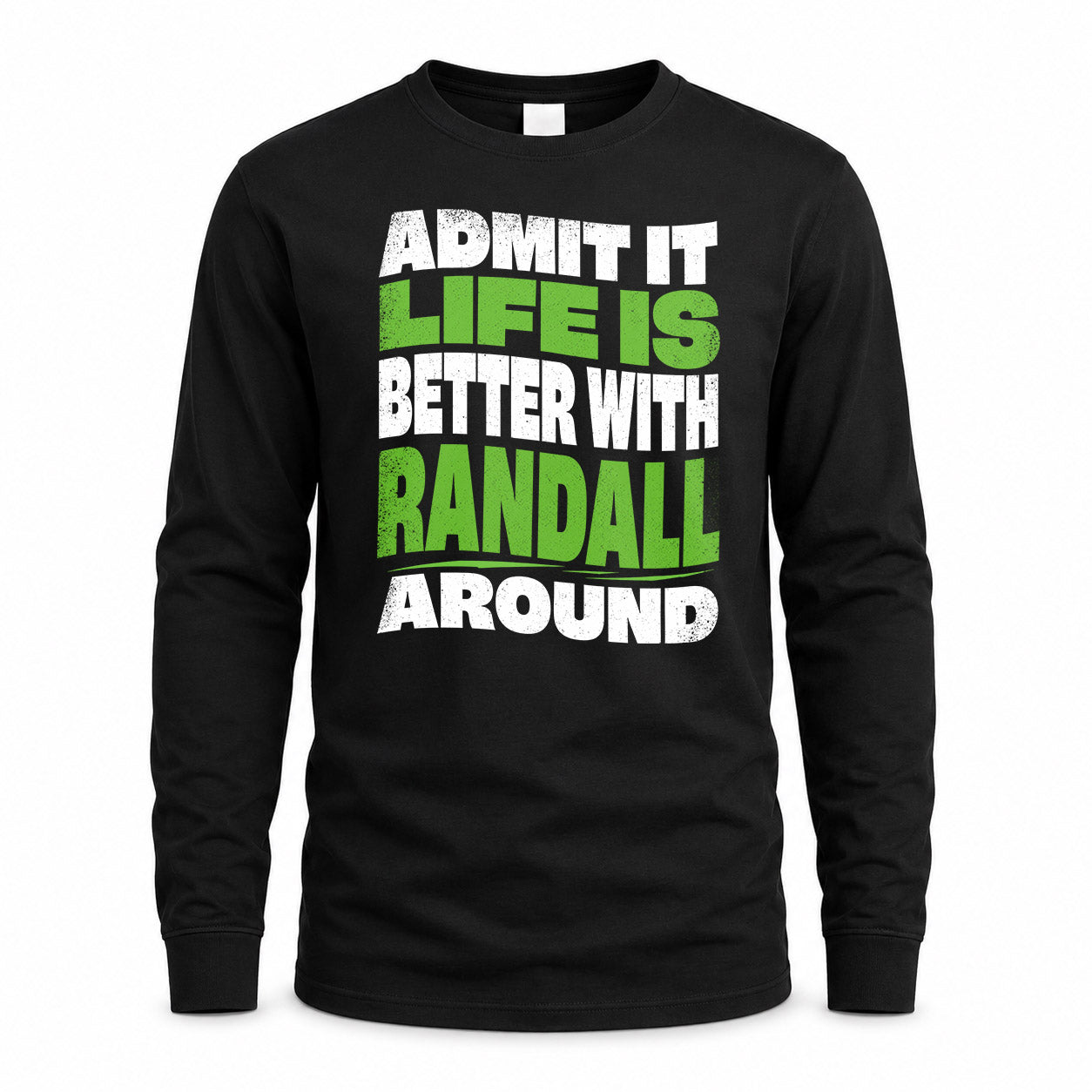 RANDALL HP99-K4-189 – Personalized Funny Quote Apparel “Admit It, Life Is Better With NAME Around”