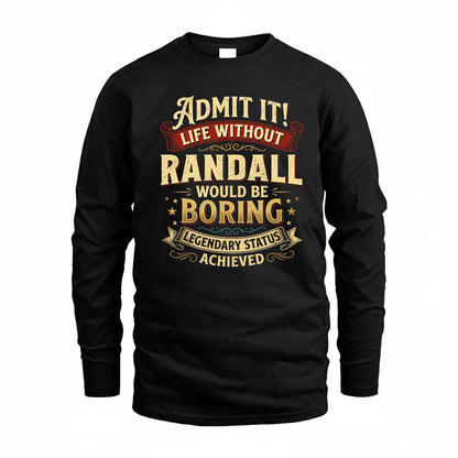 RANDALL TP65-K5-268–Personalized Funny Quote Apparel “Life Without NAME Would Be Boring”